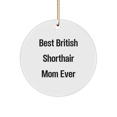 British Shorthair Cat Gifts, Funny Quotes for Cat Lovers, Circle Ornament, Gifts from Mom to British Shorthair Cat, Unique Christmas Unique Gifts for Cat Enthusiasts - Image 1