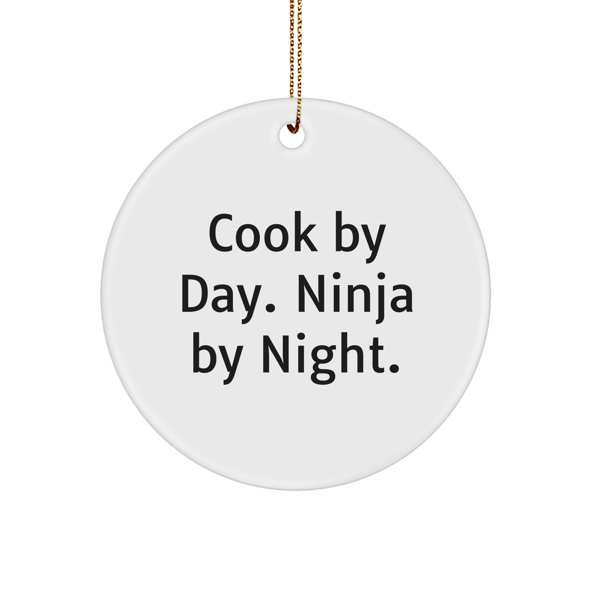 Cook Gifts by Day, Ninja Gifts by Night - White Circle Ornament for Christmas - Image 1