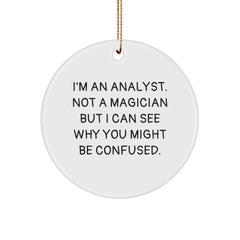 Funny Analyst Gifts from Friends - I'm An Analyst. Not A Magician... Circle Ornament for Christmas - Image 1