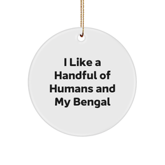 Funny Bengal Cat Gifts for Friends from Me, I Like A Handful Of Humans And My Bengal Circle Ornament - Image 1