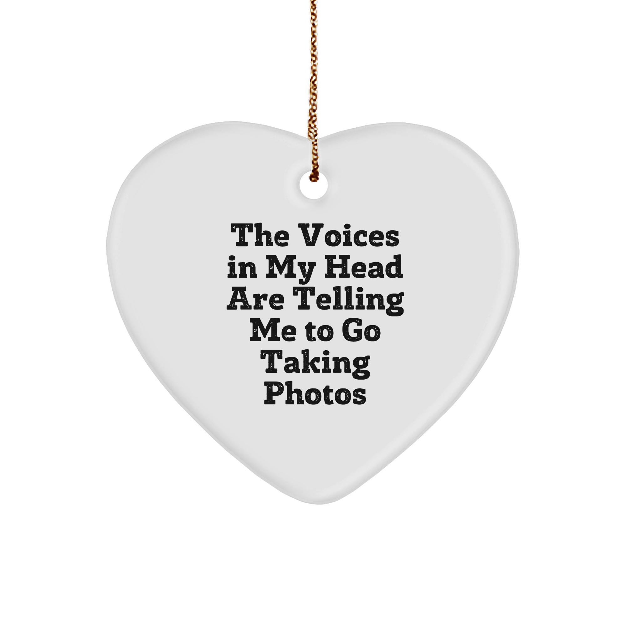 Funny Taking Photos Gifts from Friends - Heart Ornament for Christmas, 'The Voices In My Head Are Telling Me To Go Taking Photos' Quote, Durable MDF Material - Image 1