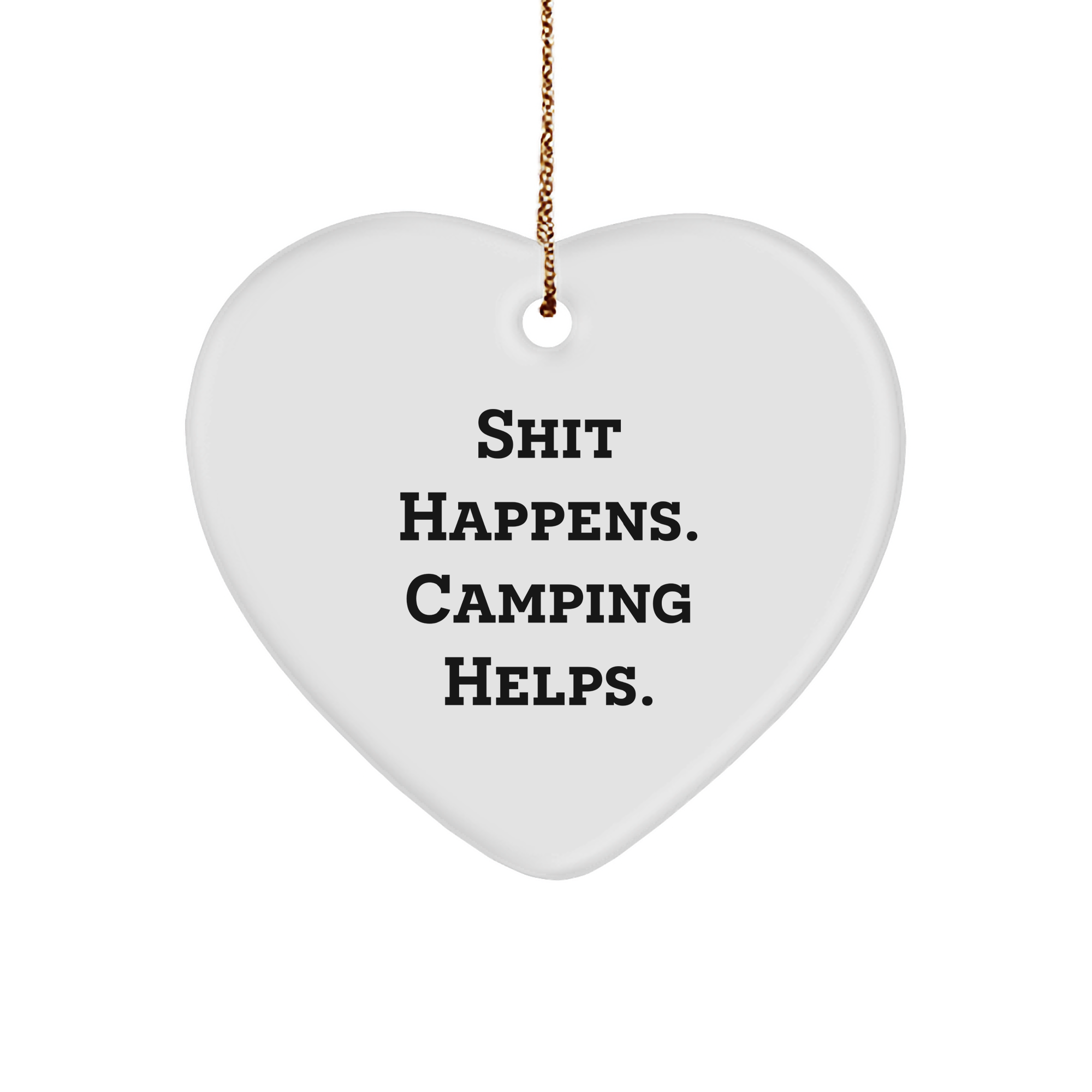 Shit Happens. Camping Helps. Heart Ornament for Camping Enthusiasts, Funny Gifts from Men to Women, Coworkers, and Friends - Image 1