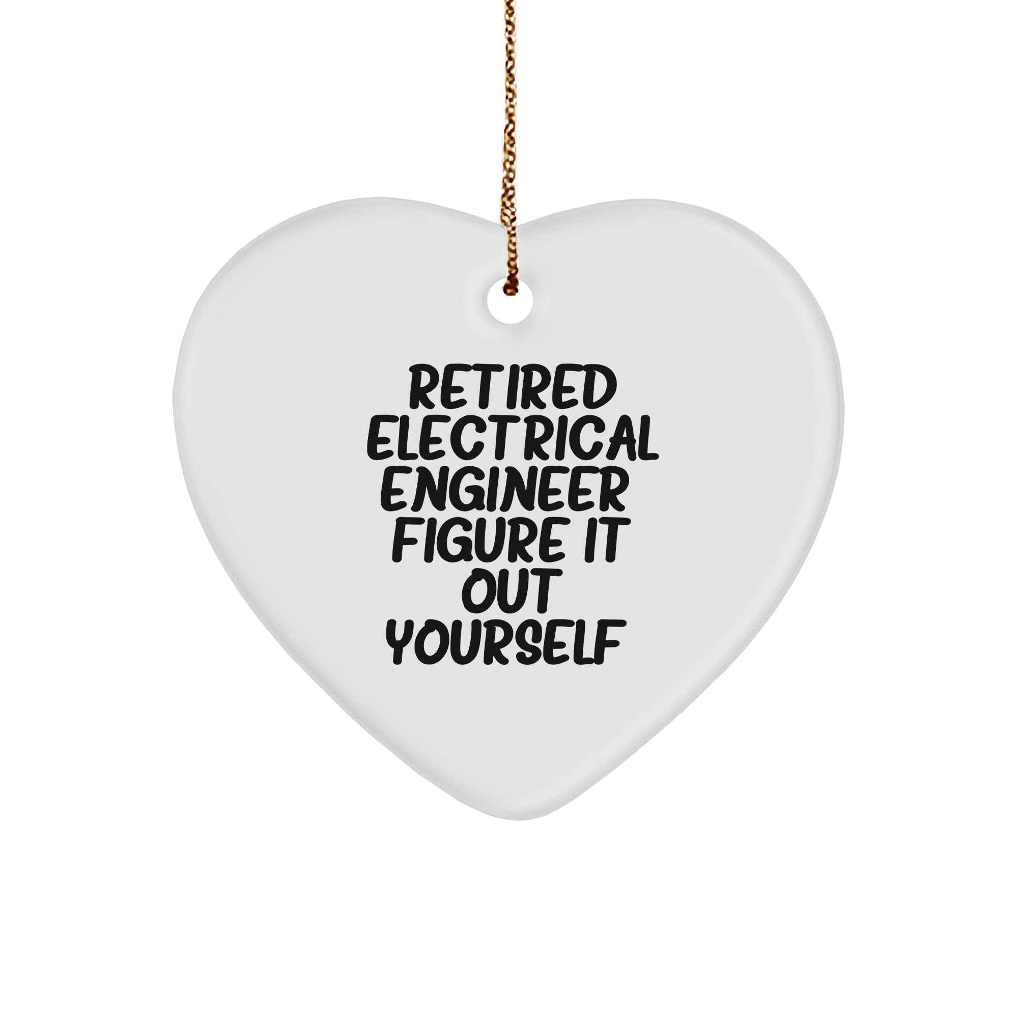 Funny Retired Electrical Engineer Gifts for Men, Heart Ornament with 'Figure It Out Yourself' Quote, Christmas Unique Gifts from Family - Image 1