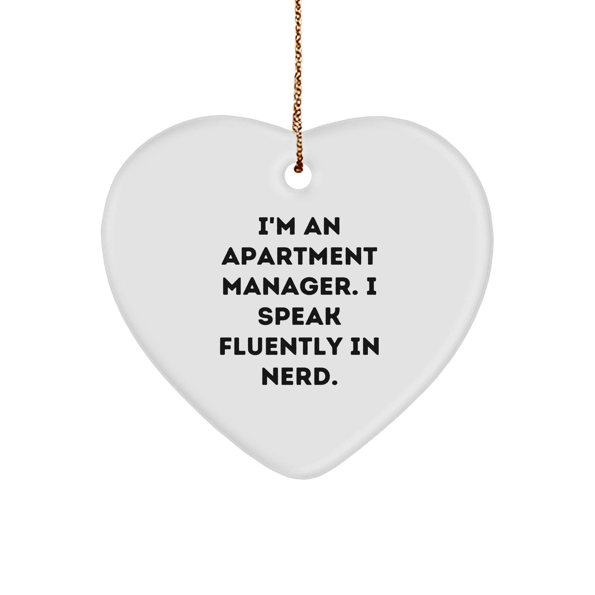 Funny Apartment Manager Gifts - I'm An Apartment Manager. I Speak Fluently In genius. Heart Ornament, Christmas Unique Gifts from Friends to Apartment Manager - Image 1