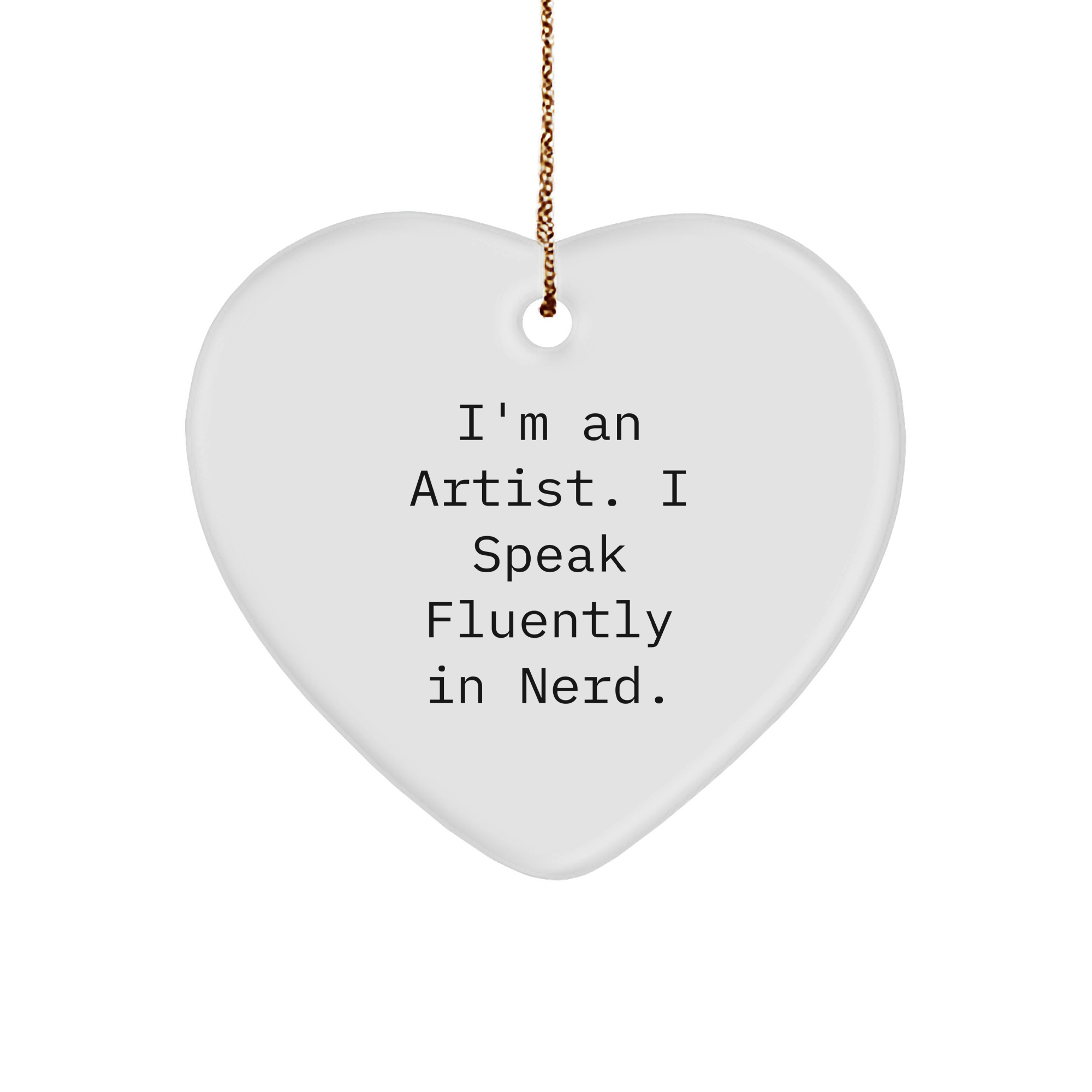 Funny Artist Gifts | I'm An Artist. I Speak Fluently In genius. Heart Ornament, Christmas Unique Gifts from Friends, Christmas Unique Gifts for Artist, Artist Heart Ornament - Image 1