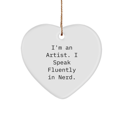 Funny Artist Gifts | I'm An Artist. I Speak Fluently In genius. Heart Ornament, Christmas Unique Gifts from Friends, Christmas Unique Gifts for Artist, Artist Heart Ornament - Image 1
