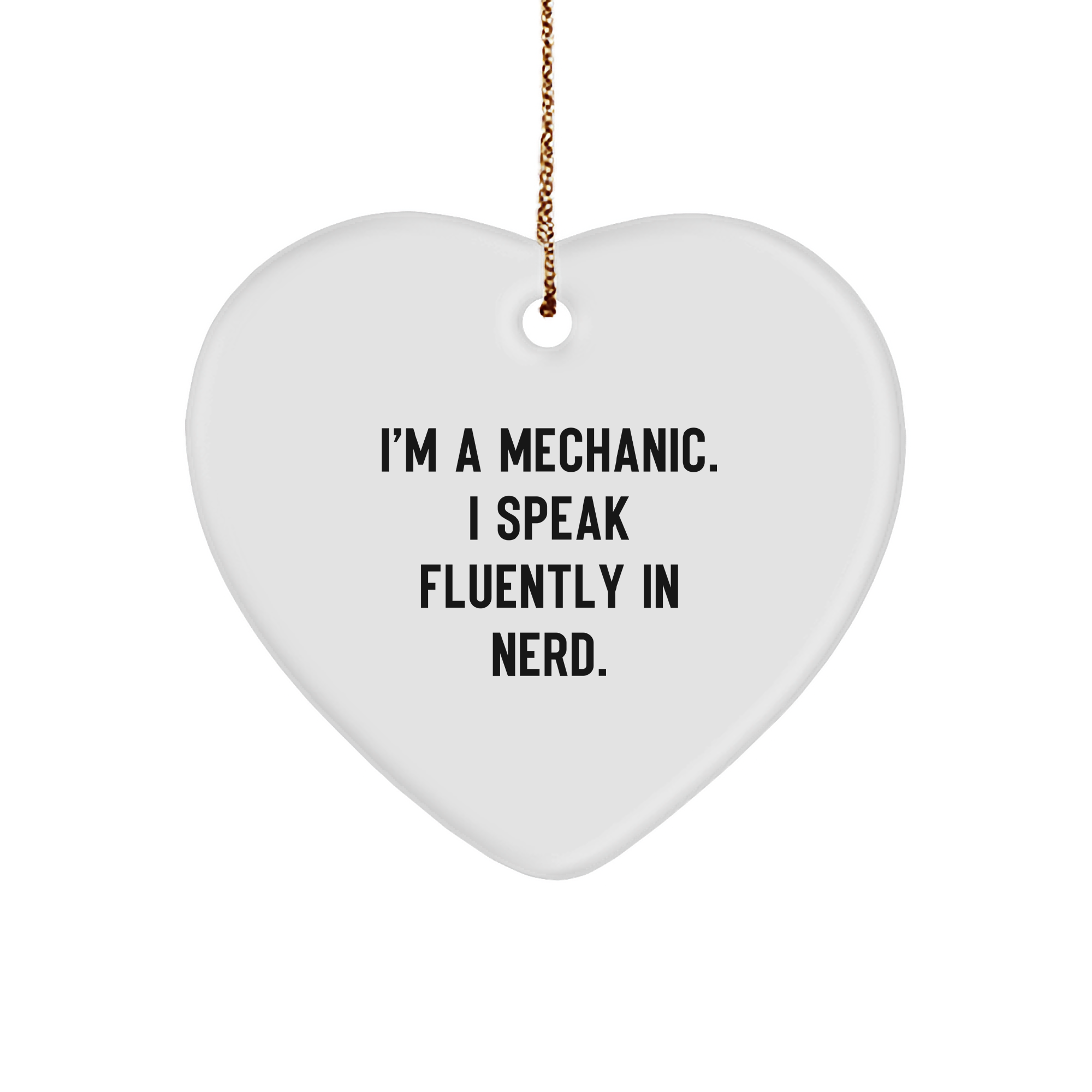 Funny Mechanic Gifts for Men, 'I'm A Mechanic. I Speak Fluently In genius.' Heart Ornament, Christmas Unique Presents from Friends or Family - Image 1