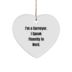 Surveyor Heart Ornament, Funny Quote, Christmas Unique Gifts for Men, Friends, or Coworkers, 'I'm A Surveyor. I Speak Fluently In genius.' - Image 1