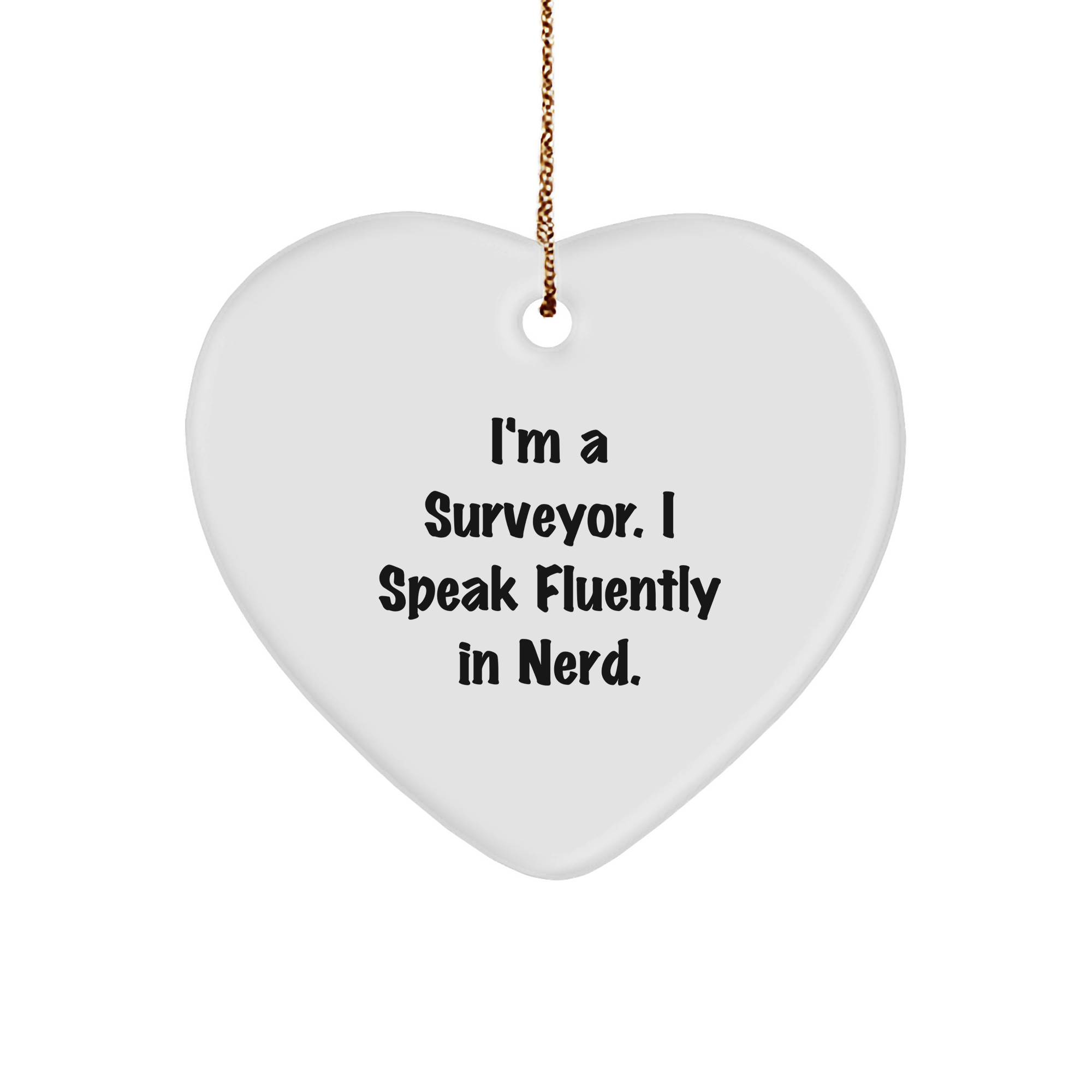 Funny Surveyor Gifts - 'I'm A Surveyor. I Speak Fluently In genius.' Heart Ornament, Christmas Unique Gifts from Friends to Surveyor - Image 1