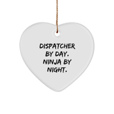 Dispatcher Gifts from Men, Heart Ornament for Dispatcher By Day. Ninja By Night., Funny Christmas Unique Gift Ideas - Image 1