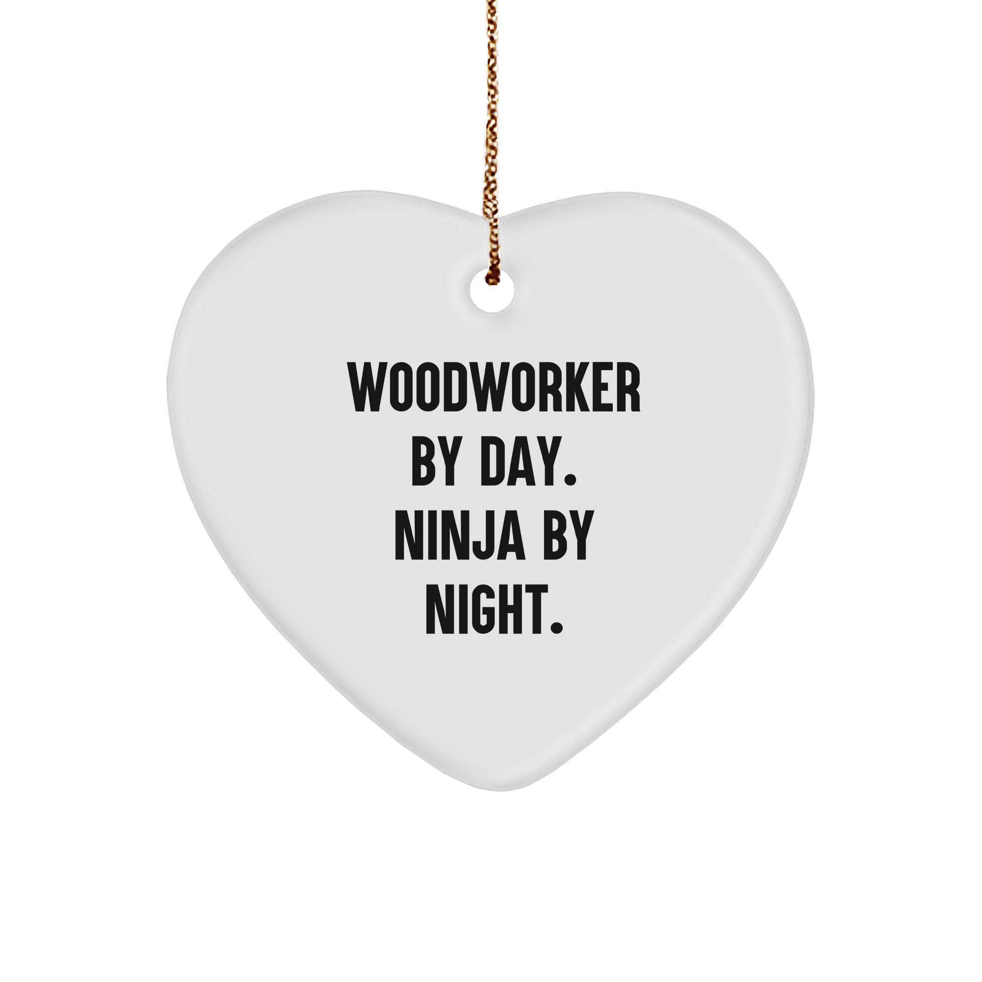 Woodworker By Day, Ninja By Night, Heart Ornament Gifts from Friends to Woodworkers, Unique Christmas Unique Gifts - Image 1