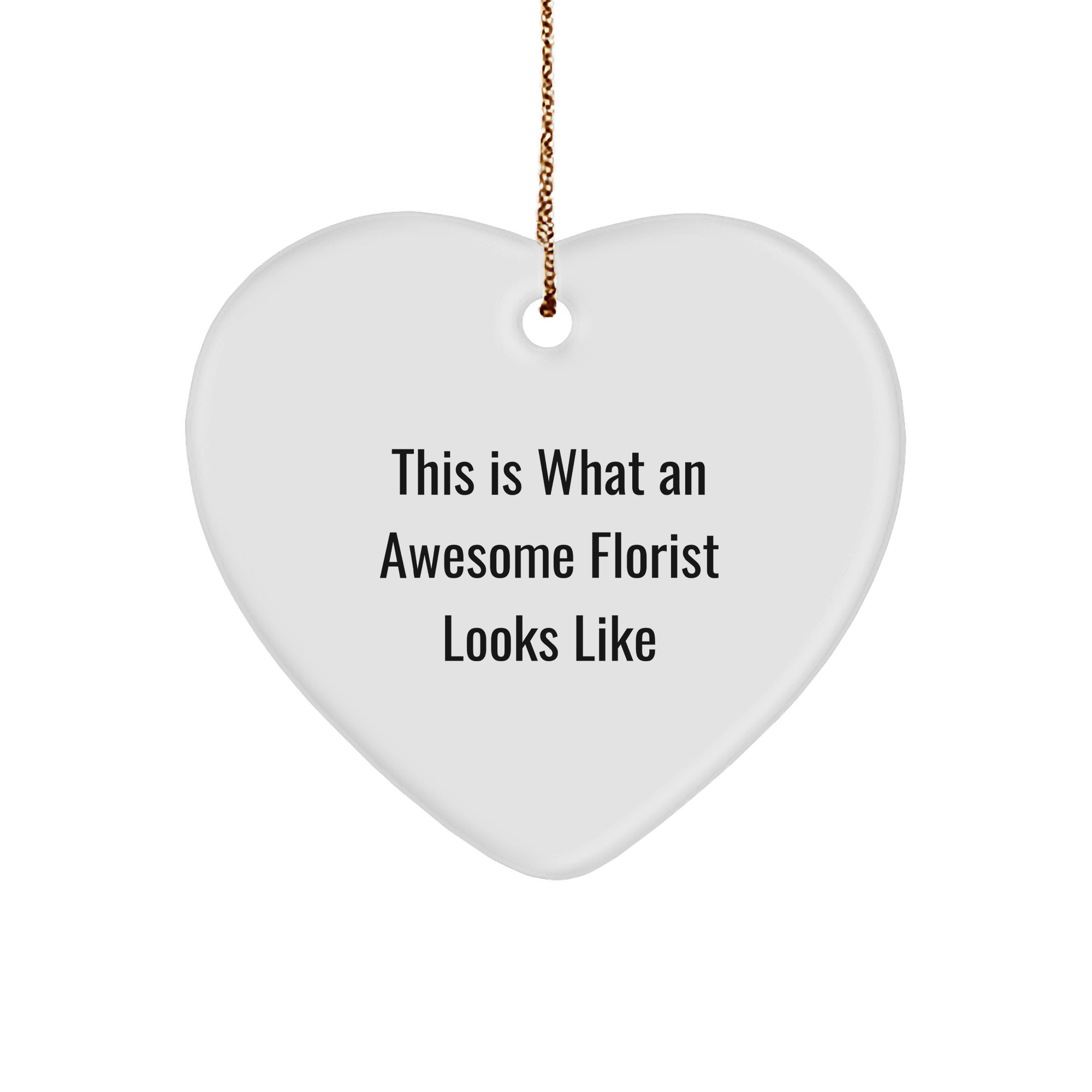 Funny Florist Gifts from Men to Women, Heart Ornament This Is What An Awesome Florist Looks Like, Christmas Unique Presents - Image 1