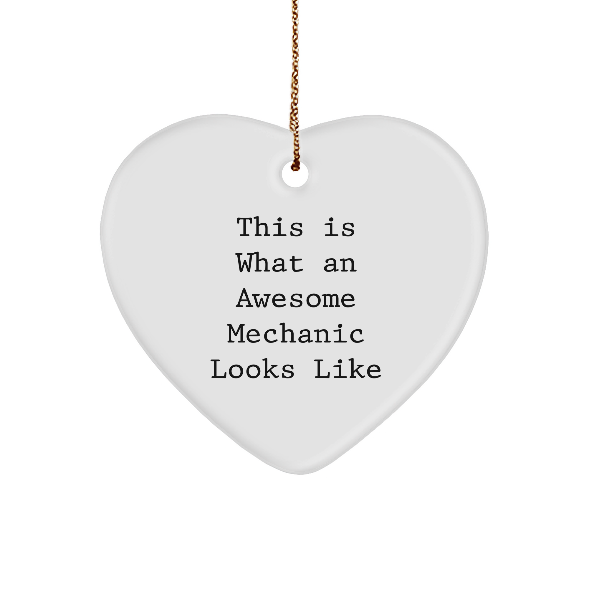Funny Mechanic Gifts from Friends for Christmas - Heart Ornament with 'This Is What An Awesome Mechanic Looks Like' Quote - Image 1