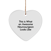 Funny Neurosurgeon Gifts from Friends for Awesome Neurosurgeon - Heart Ornament This Is What An Awesome Neurosurgeon Looks Like, Christmas Unique Gifts for Neurosurgeon - Image 1