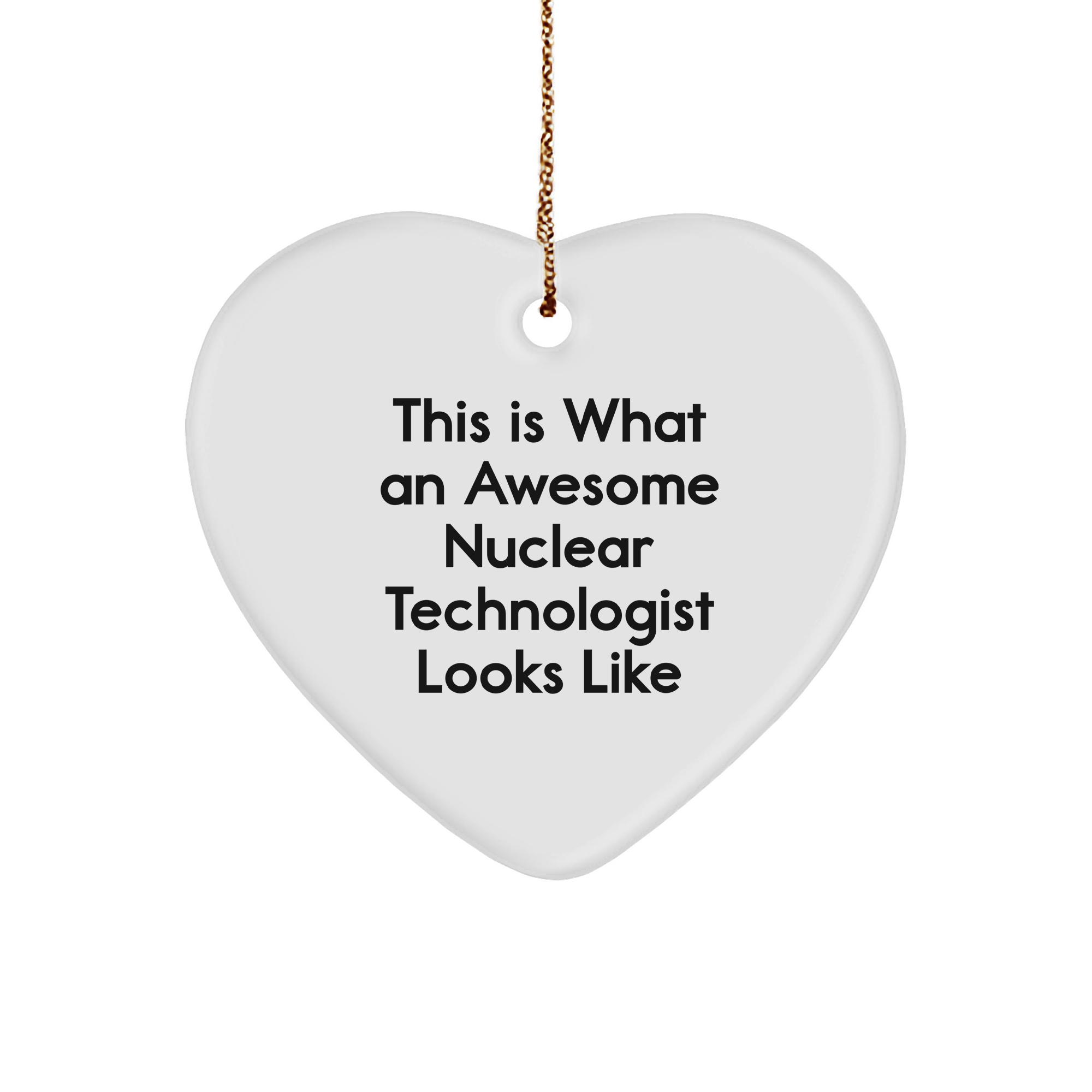 Nuclear Technologist Gifts: Heart Ornament 'This Is What An Awesome Nuclear Technologist Looks Like' - Funny Christmas Unique Gift from Friends to Family - Image 1