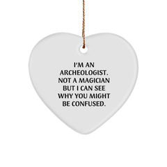 Archeologist Gifts, Heart Ornament with Funny Quote, Christmas Unique Gifts from Friends - Image 1