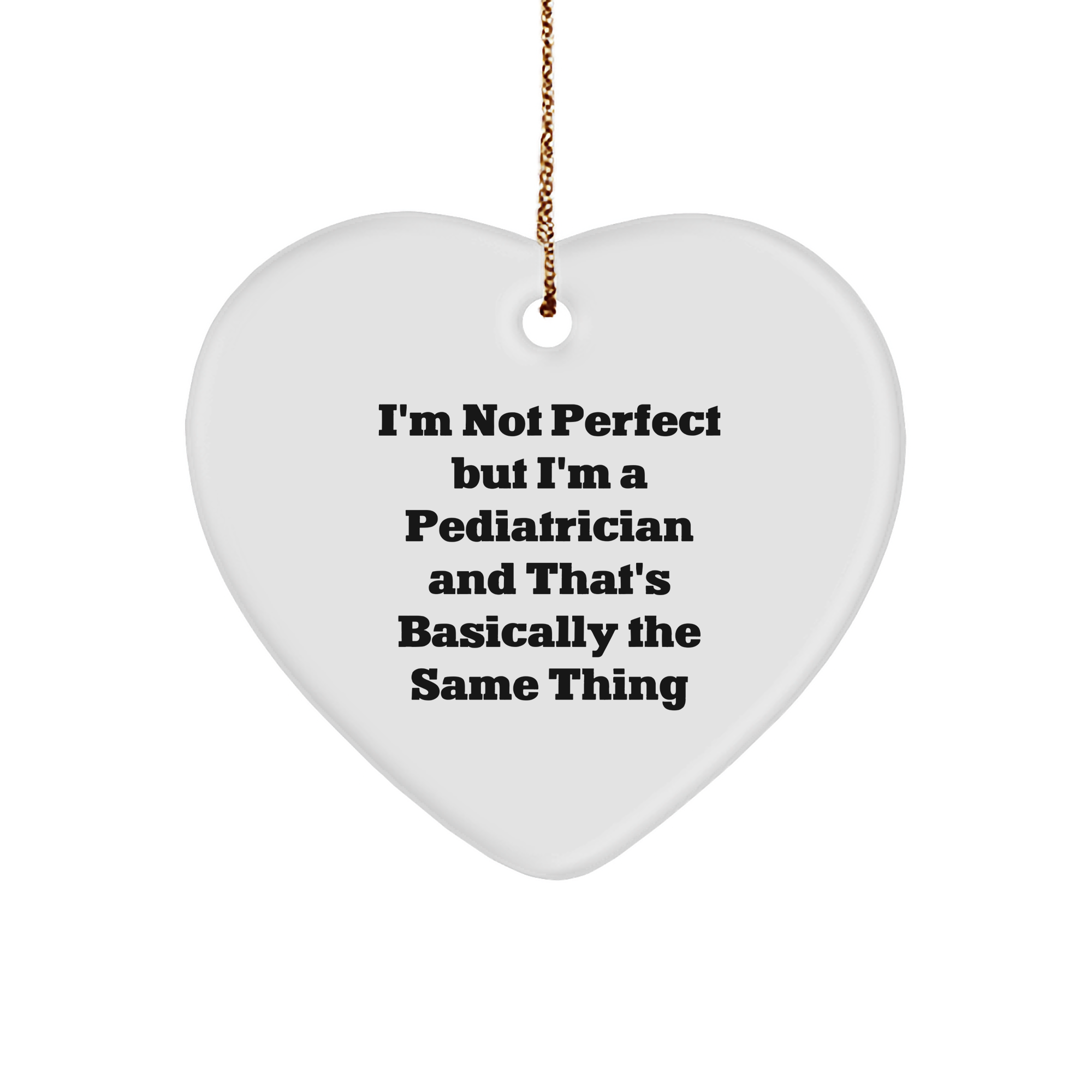 Pediatrician Gifts from Friends, For a Pediatrician's Heart, 'I'm Not Perfect...', Funny Heart Ornament, Christmas Unique Gifts - Image 1