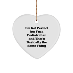 Pediatrician Gifts from Friends, For a Pediatrician's Heart, 'I'm Not Perfect...', Funny Heart Ornament, Christmas Unique Gifts - Image 1