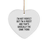 Funny Priest Gifts for Men - I'm Not Perfect But I'm A Priest And That's Basically The Same Thing Heart Ornament, White, 2.75'' Tall, Christmas Unique Gifts from Friends, Family - Image 1