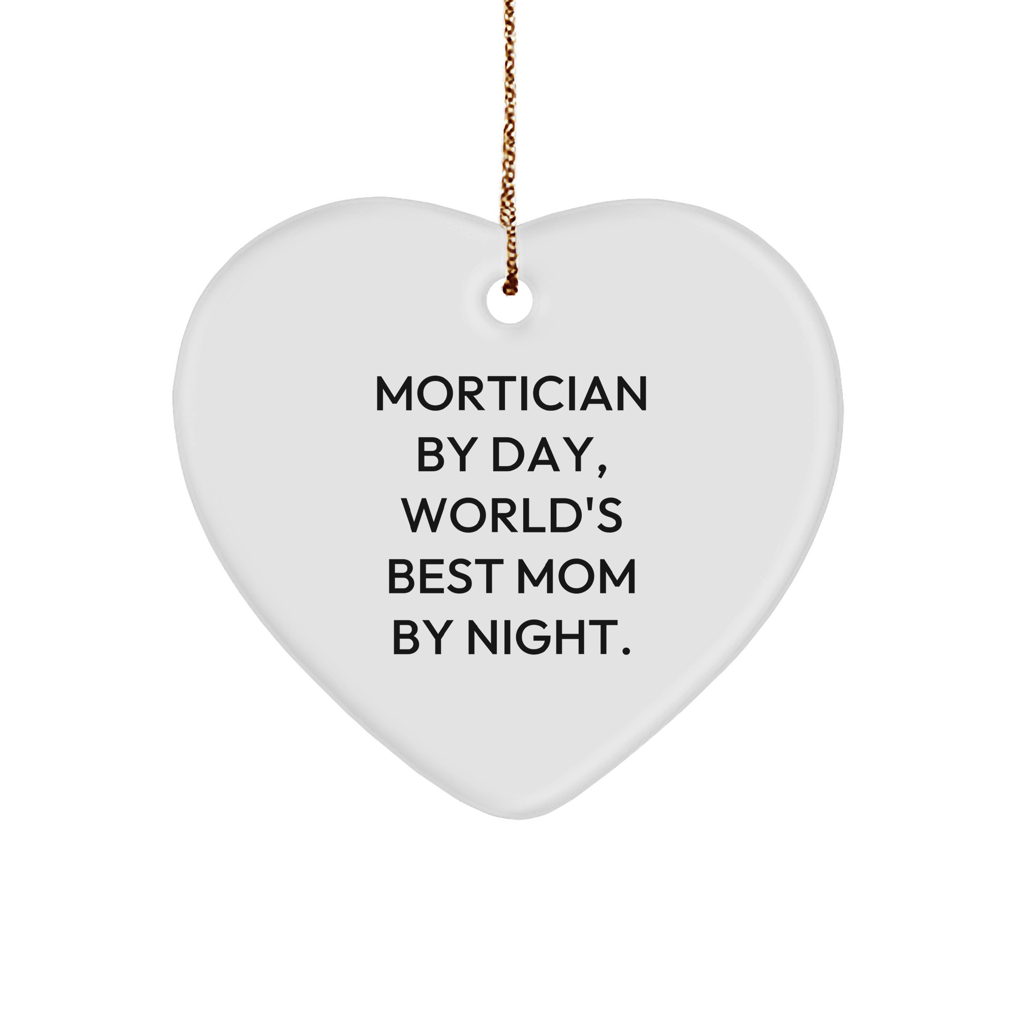 Mortician Gifts from Friends and Family, Heart Ornament Quote, Christmas Unique - Image 1
