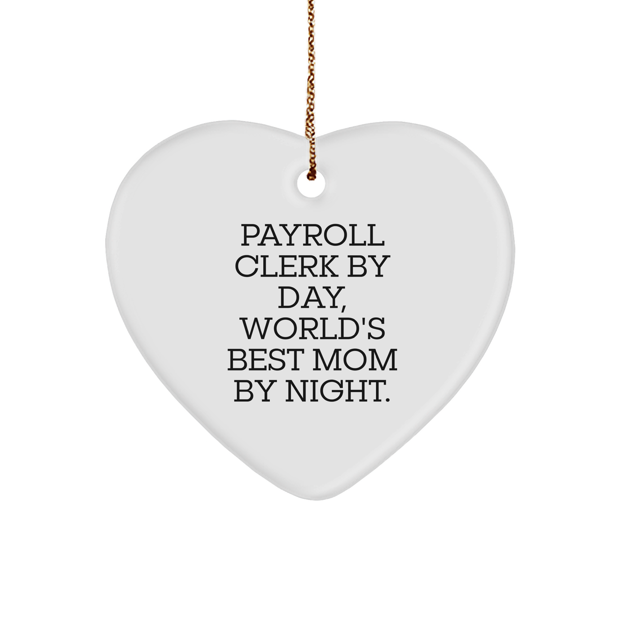 Payroll Clerk Gifts, Funny Heart Ornament, 'Payroll Clerk By Day, World's Best Mom By Night.' Quote, Christmas Unique Gifts from Family to Coworkers - Image 1