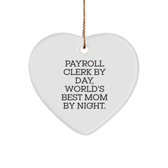 Payroll Clerk Gifts, Funny Heart Ornament, 'Payroll Clerk By Day, World's Best Mom By Night.' Quote, Christmas Unique Gifts from Family to Coworkers - Image 1
