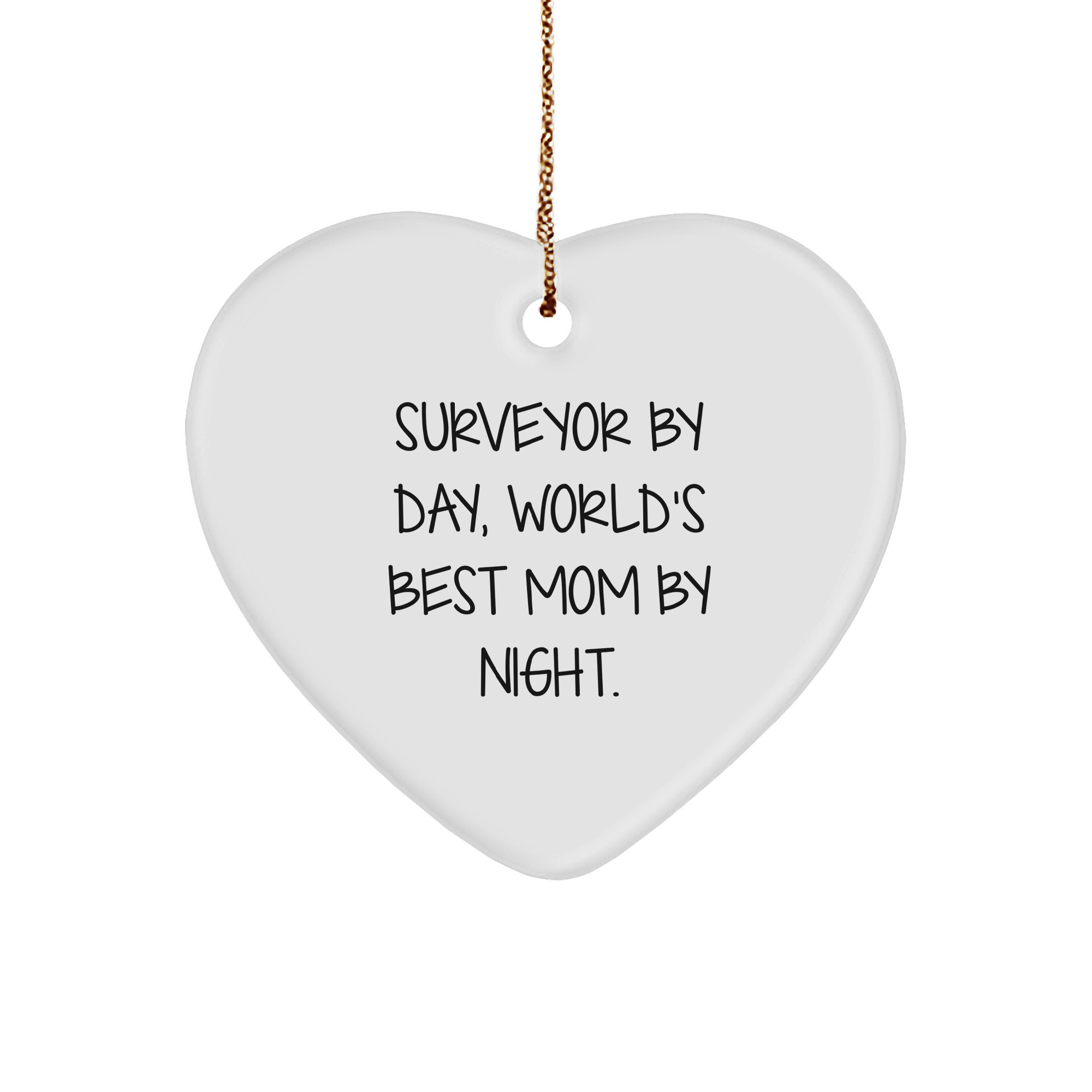 Funny Surveyor Gift, Surveyor Heart Ornament, 'Surveyor By Day, World's Best Mom By Night.' Quote, Gifts from Mom to Surveyor for Christmas - Image 1
