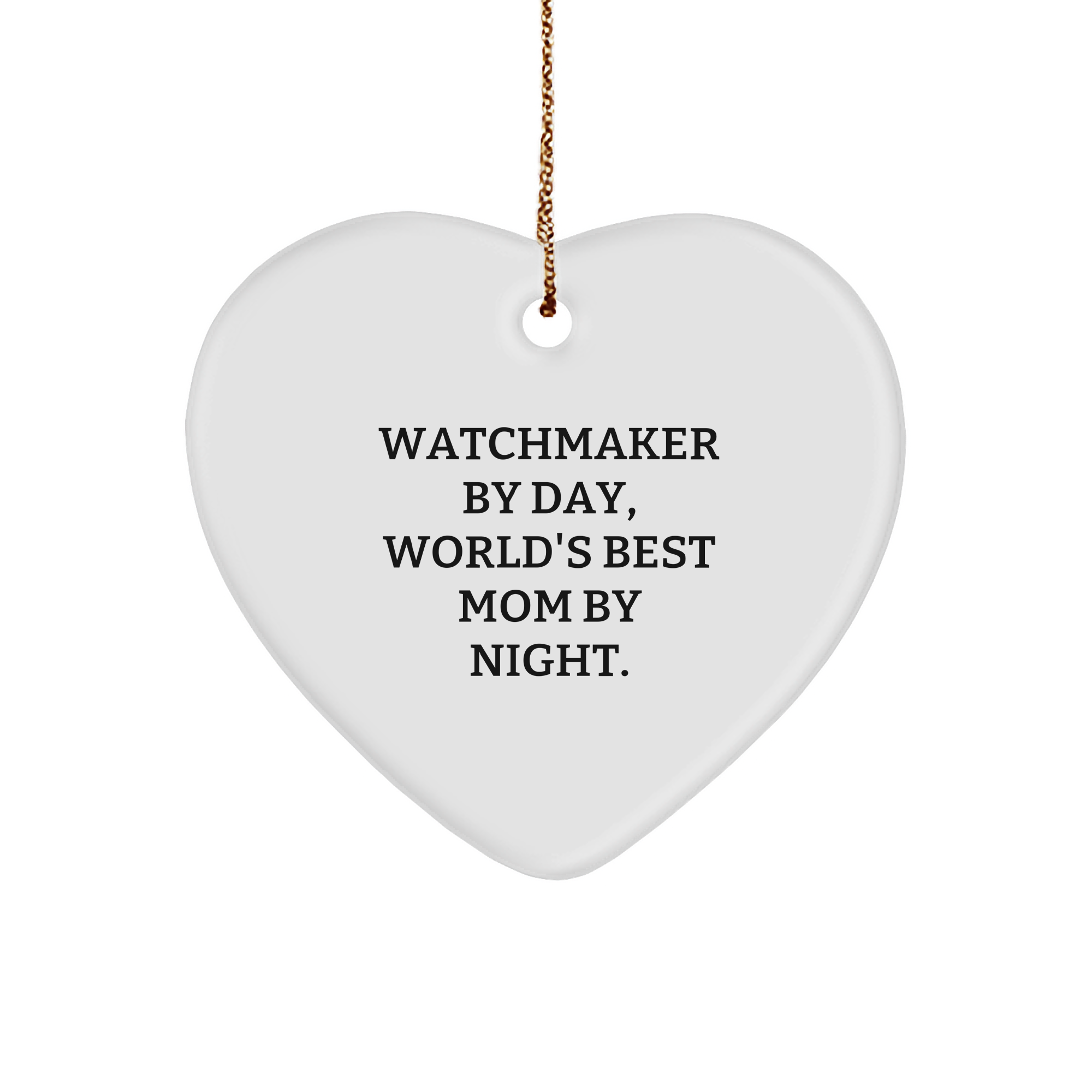 Watchmaker Gifts by Day, Heart Ornament by Night, Heartfelt Christmas Memorable Present for Watchmaker - Gifts from Men to Watchmaker - Image 1