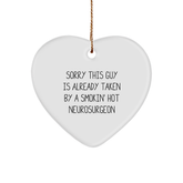 Funny Neurosurgeon Gifts from Men to Friends, Heart Ornament Sorry This Guy Is Already Taken By A Smokin' Hot Neurosurgeon, Christmas Unique Gifts for Neurosurgeon - Image 1