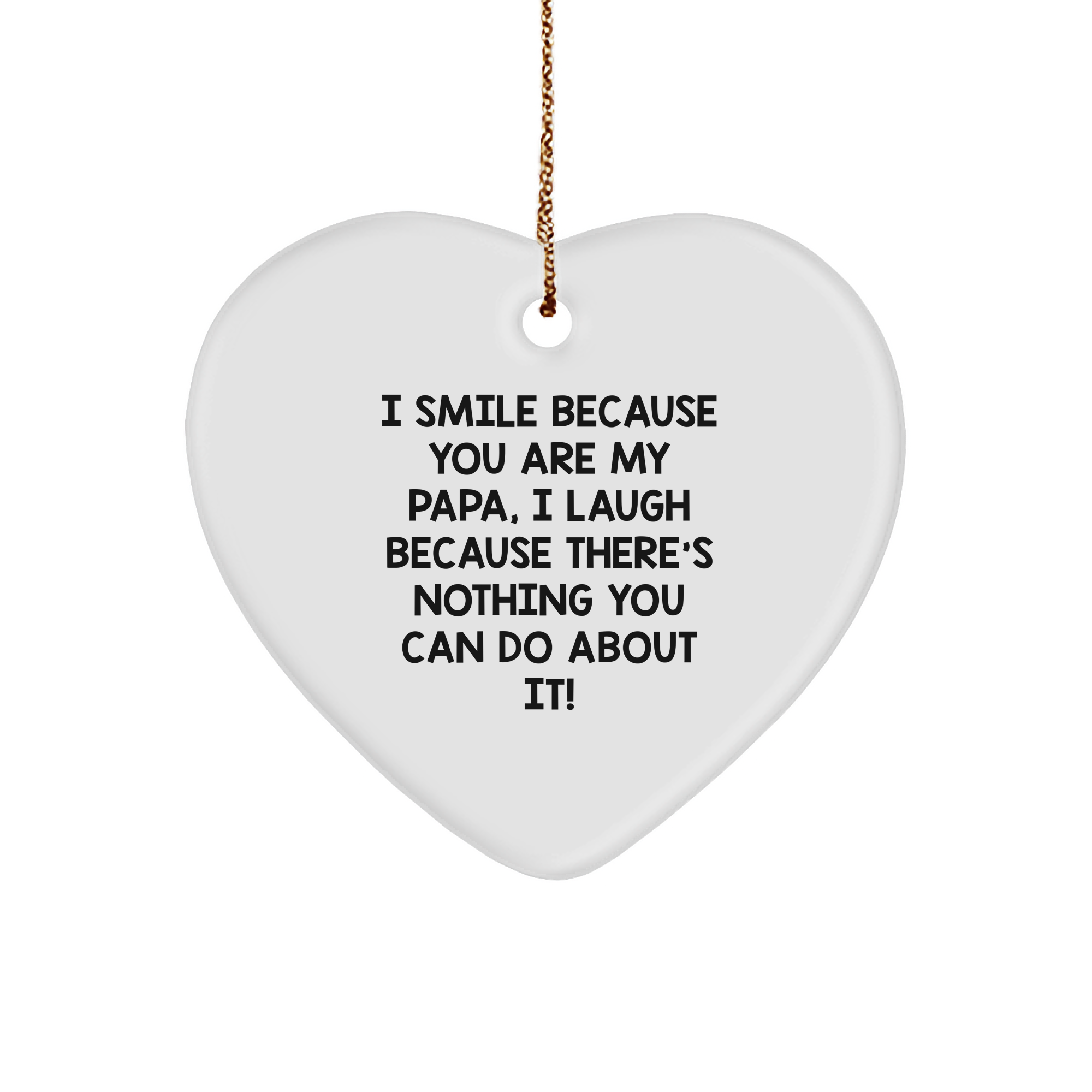 Funny Papa Gifts from Men to Papa - Heart Ornament, 'I Smile... I Laugh' Quote, Christmas Unique Gifts - Image 1