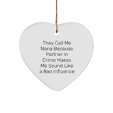 Funny Nana Gifts from Men to Nana, Heart Ornament for Christmas, They Call Me Nana Because Partner In Crime Makes Me Sound Like A Bad Influence - Image 1