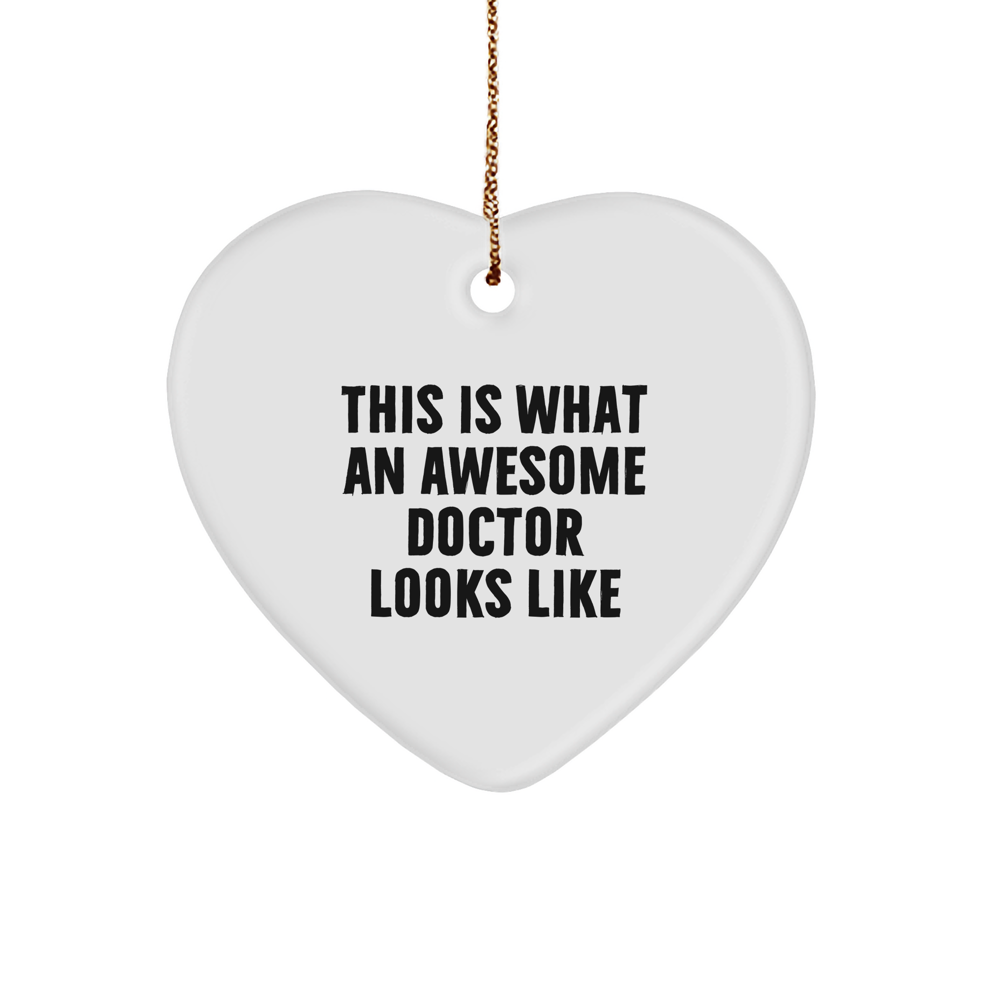 Funny Doctor Gifts from Friends and Family - Heart Ornament for Christmas, 'This Is What An Awesome Doctor Looks Like' Quote - Image 1