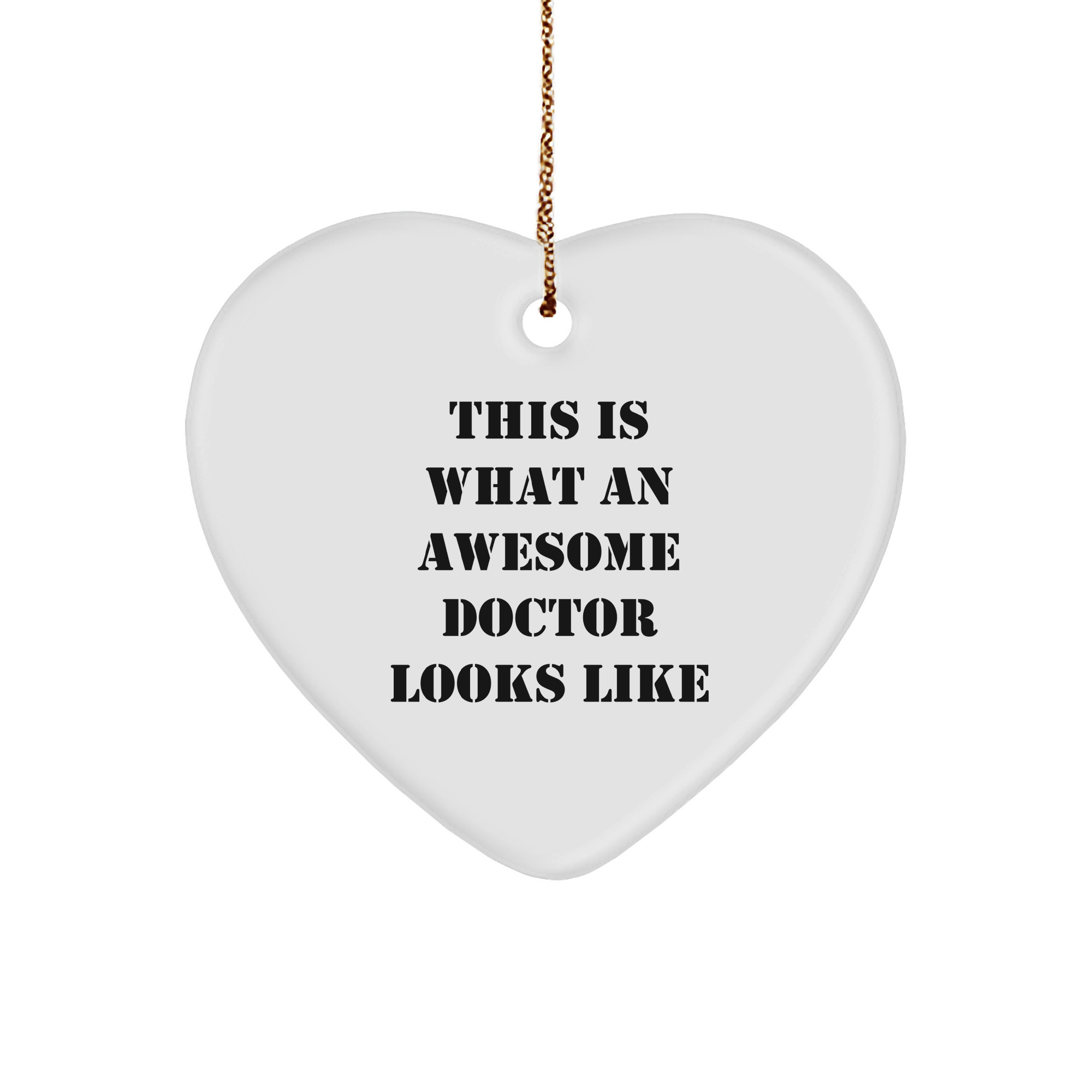 Funny Doctor Gifts from Men to Awesome Doctors for Christmas - 'This Is What An Awesome Doctor Looks Like' Heart Ornament - Image 1