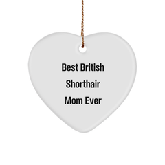British Shorthair Cat Mom - Funny Heart Ornament Gifts for Her - 'Best British Shorthair Mom Ever' - Christmas Unique Gifts from Friends or Family - Image 1