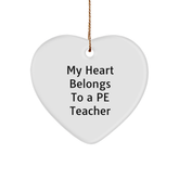 Funny PE Teacher Gifts for Christmas - 'My Heart Belongs To A PE Teacher' Heart Ornament, Gifts from Family to PE Teacher, Heart Shaped, White Color - Image 1
