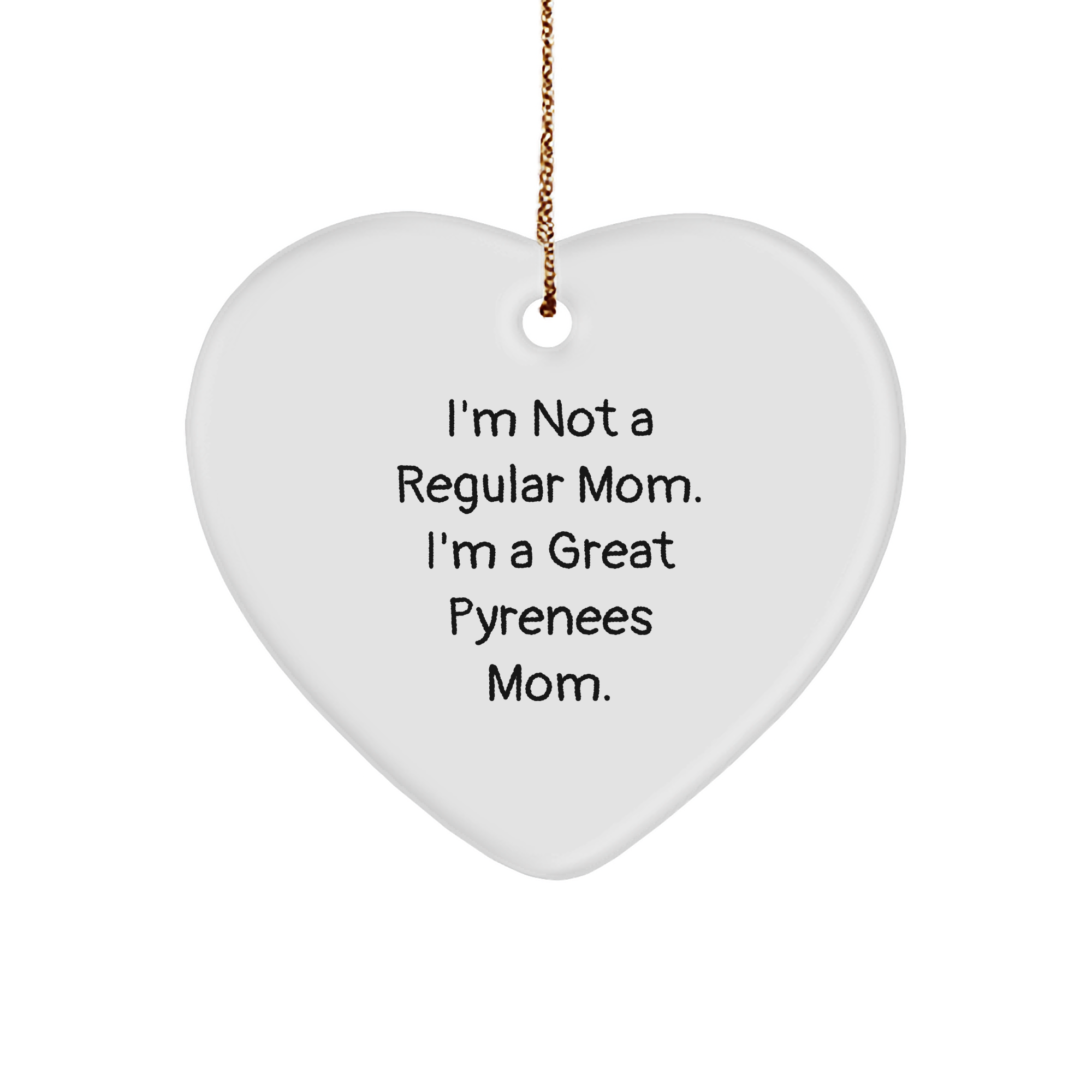 Funny Great Pyrenees Dog Mom Gifts from Family, Gifts for Great Pyrenees Dog Lovers, Heart Ornament for Christmas, 'I'm Not A Regular Mom. I'm A Great Pyrenees Mom.' - Image 1