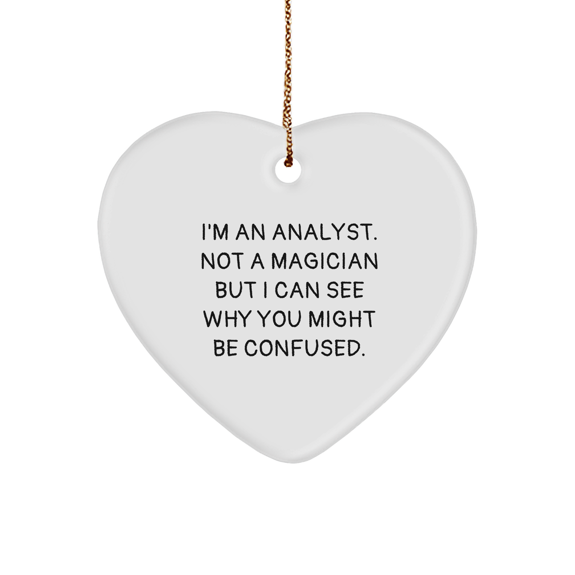 Funny Analyst Gifts from Friends for Christmas - I'm Not a Magician, But This Heart Ornament is Magic! Gifts for Analysts, Men, Women, or Coworkers - Image 1