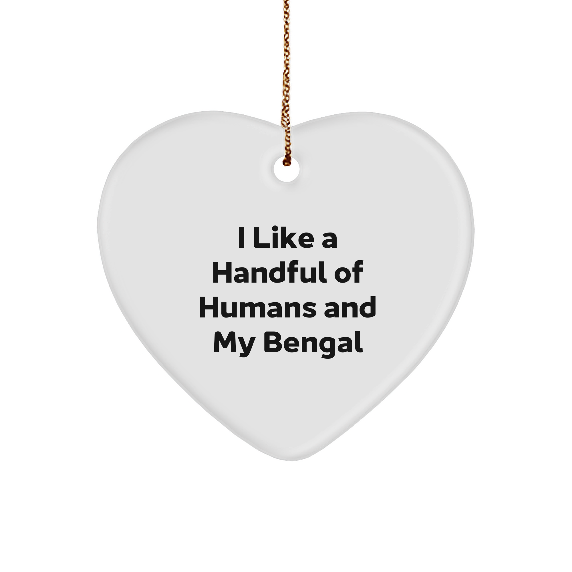 Bengal Cat Gifts from Friends and Family - I Like A Handful Of Humans And My Bengal Christmas Ornament - Image 1