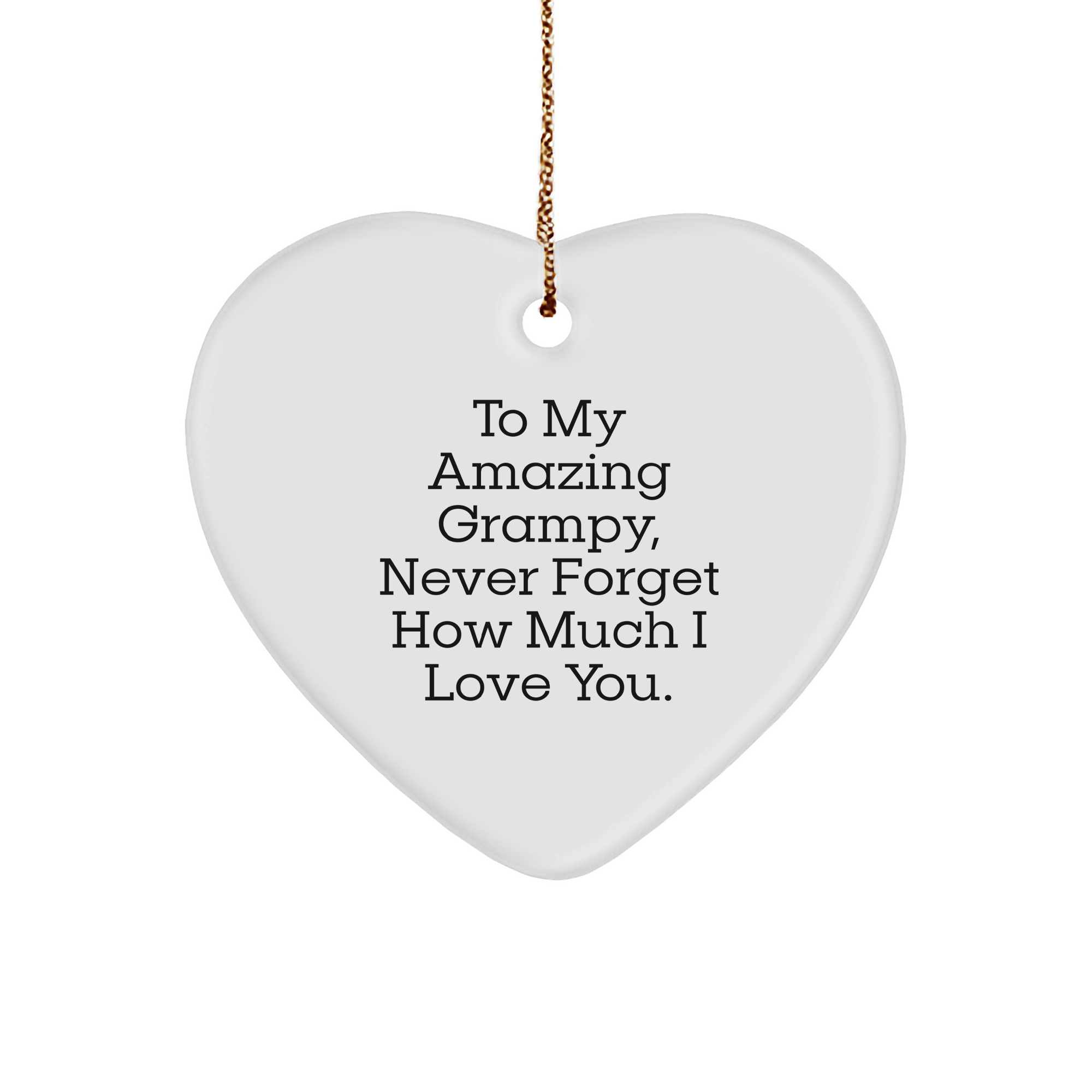 Gifts from Men to My Amazing Grampy, Never Forget How Much I Love You. Heart Ornament, Funny Grampy Gifts for Christmas - Image 1