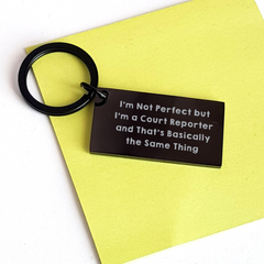 Court Reporter Gifts from Friends for Graduation Unique Keychain, I'm Not Perfect But I'm A Court Reporter And That's Basically The Same Thing, Funny Keychain for Men or Women - Image 3