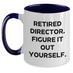 Funny Director Gifts from Family - 'Figure It Out Yourself' Retired Director Two Tone Coffee Mug for Graduation - Main