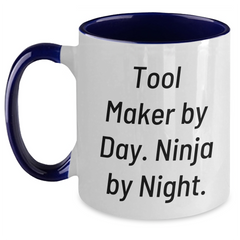 Tool Maker Gifts from Friends, Family, or Coworkers - Funny Quote Graduation Mug, Two Tone Coffee Mug for Tool Maker By Day. Ninja By Night. - Main