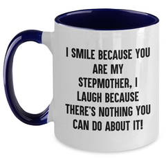 Funny Stepmother Gifts from Friends and Family - I Smile Because You Are My Stepmother, I Laugh Because There's Nothing You Can Do About It! Two Tone Coffee Mug for Graduation - Main