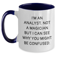 Funny Analyst Gifts for Men - 11oz Two Tone Coffee Mugs from Friends for Graduation, I'm An Analyst. Not A Magician But I Can See Why You Might Be Confused. - Main