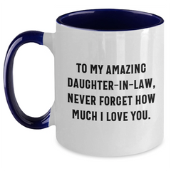 Funny Daughter-in-law Gifts, To My Amazing Daughter-in-law, Never Forget How Much I Love You. - 2 Tone Coffee Mug for Graduation from Men to Daughter-in-law - Main
