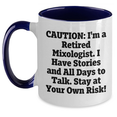 Funny Mixologist Gifts from Friends for Men - Caution: I'm A Retired Mixologist. I Have Stories And All Days To Talk. Stay At Your Own Risk! Two Tone Coffee Mug for Graduation Unique Gifts - Main