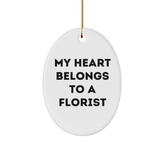 Funny Florist Gifts from My Heart Belongs To A Florist, Oval Ornament for Florist, Unique Christmas Unique Gifts for Men, Women, Friends, Coworkers, Family - Image 1