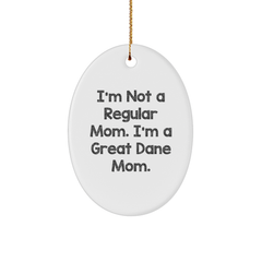 Funny Great Dane Mom Christmas Oval Ornament Gifts for Great Dane Dog Lovers, 'I'm Not A Regular Mom. I'm A Great Dane Mom.' from Friends and Family - Image 1