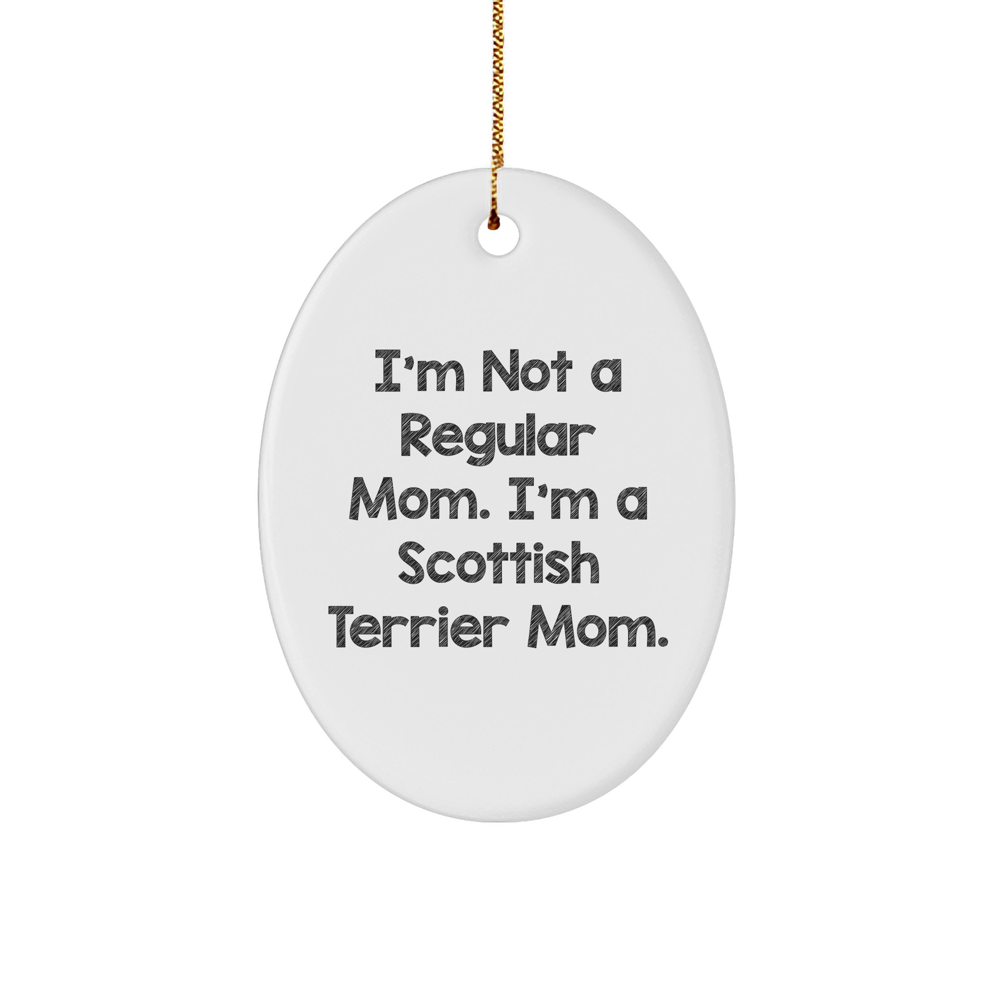Scottish Terrier Mom Gifts, I'm Not A Regular Mom. I'm A Scottish Terrier Mom., Oval Ornament, Christmas Unique Gifts for Scottish Terrier Dog Lovers from Friends - Image 1