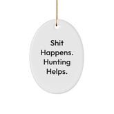 Funny Hunting Quotes Oval Ornament Gifts from Friends and Family for Christmas - Image 1